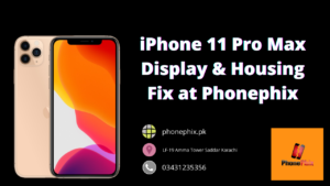 iPhone 11 Pro Max Display & Housing Fix at Phonephix